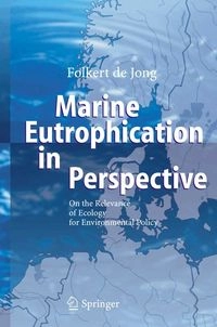 Marine eutrophication in perspective : on the relevance of ecology for environmental policy; Folkert De Jong; 2006