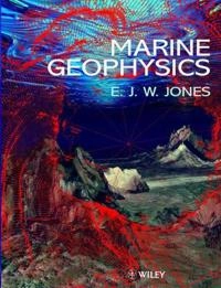Marine Geophysics; E. J. W. Jones; 1999