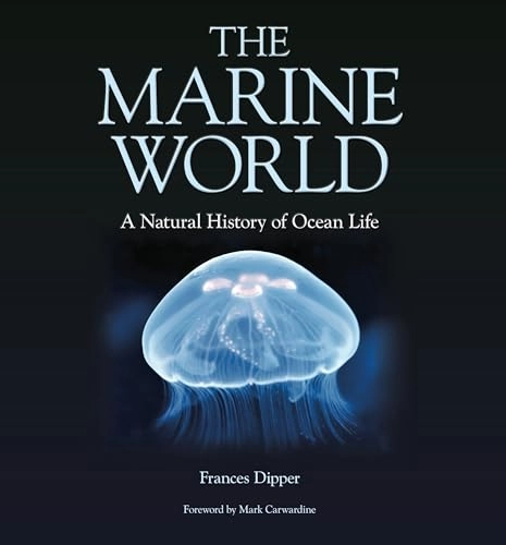 Marine World - A Natural History of Ocean Life; Frances Dipper; 2019