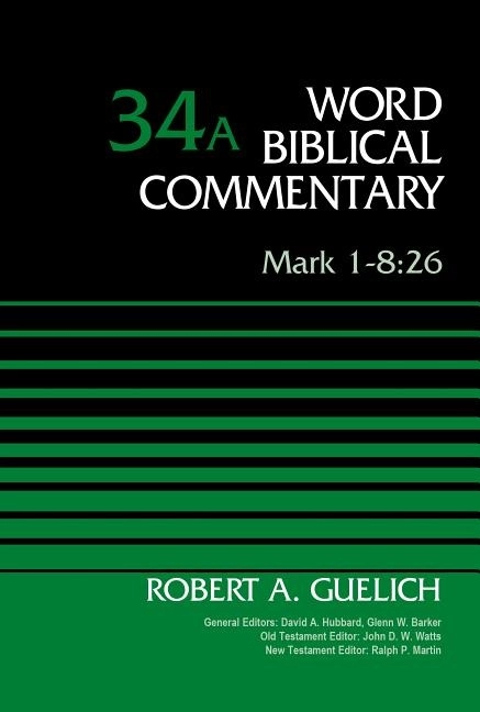 Mark 1-8:26, volume 34a; Robert A. Guelich; 2015