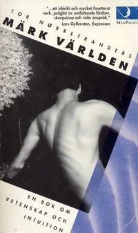 Märk världen : en bok om vetenskap och intuition; Tor Nørretranders; 1996