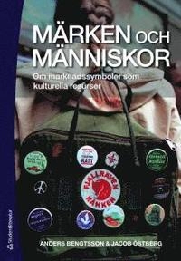 Märken och människor : om marknadssymboler som kulturella resurser; Anders Bengtsson, Jacob Östberg; 2011