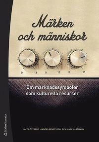 Märken och människor : om marknadssymboler som kulturella resurser; Jacob Östberg, Anders Bengtsson, Benjamin Julien Hartmann; 2018