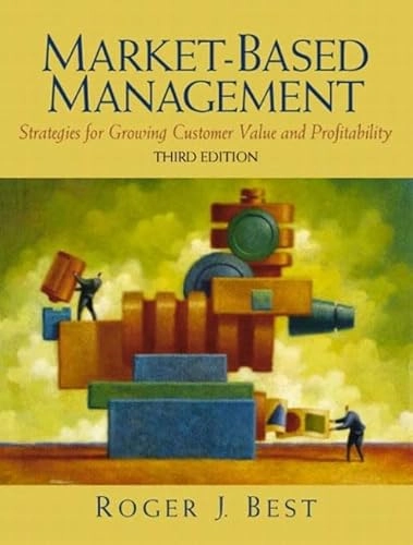 Market-based management : strategies for growing customer value and profitability; Roger J. Best; 2004
