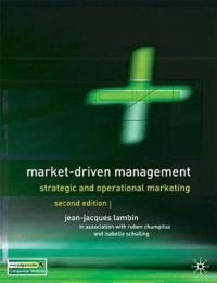 Market-Driven Management : Strategic and Operational Marketing; Lambin Jean-Jacques, Chumpitaz Ruben, Schuiling Isabelle; 2007