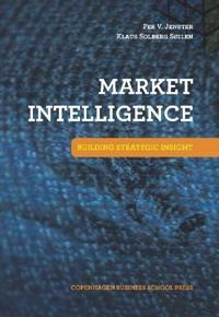 Market intelligence : building strategic insight; Per V. Jenster; 2009