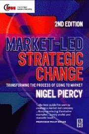 Market-led strategic change : transforming the process of going to market; Nigel Piercy; 2000