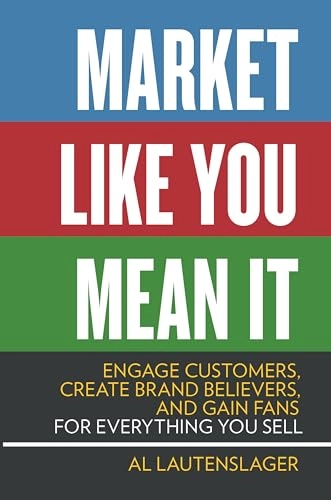 Market Like You Mean It; Al Lautenslager; 2014