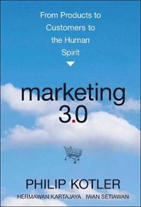 Marketing 3.0: From Products to Customers to the Human Spirit; Philip Kotler; 2010