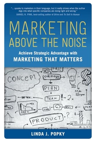 Marketing Above the Noise; Linda J Popky; 2015