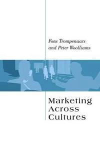 Marketing Across Cultures; Fons Trompenaars, Peter Woolliams; 2004