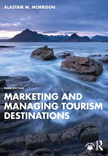 Marketing and managing tourism destinations; Alastair M. Morrison; 2024