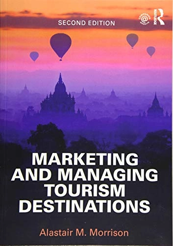 Marketing and managing tourism destinations; Alastair M. Morrison; 2019
