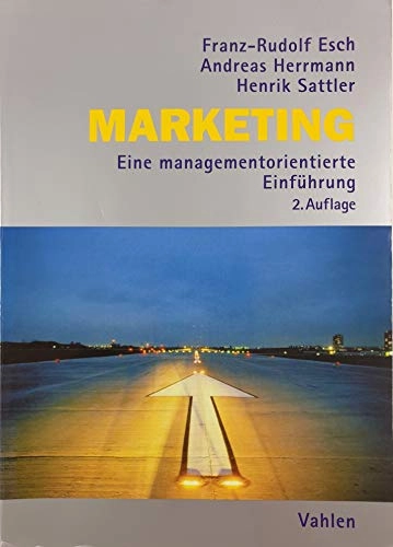 Marketing: eine managementorientierte Einführung; Franz-Rudolf Esch, Andreas Herrmann, Henrik Sattler