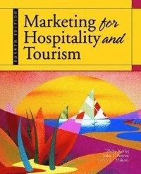Marketing for hospitality and tourism; Philip Kotler, John T Bowen, James C Makens; 2006