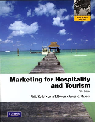 Marketing for hospitality and tourism; Philip Kotler; 2010