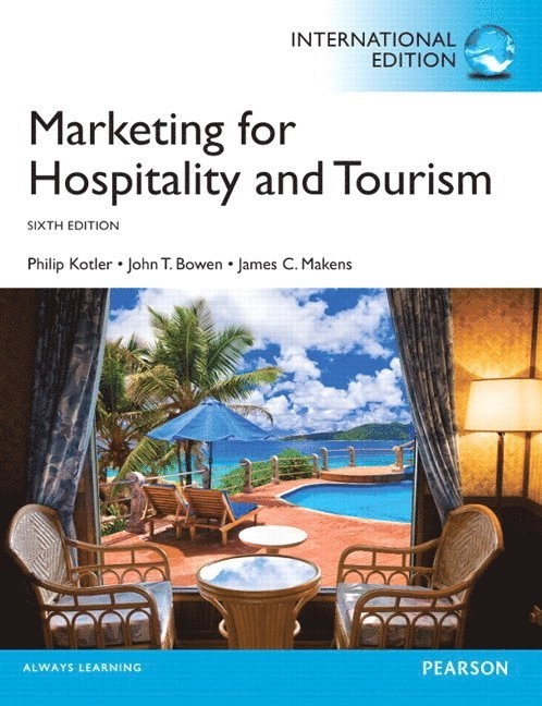 Marketing for hospitality and tourism; Philip Kotler, John T. Bowen, James C. Makens; 2010