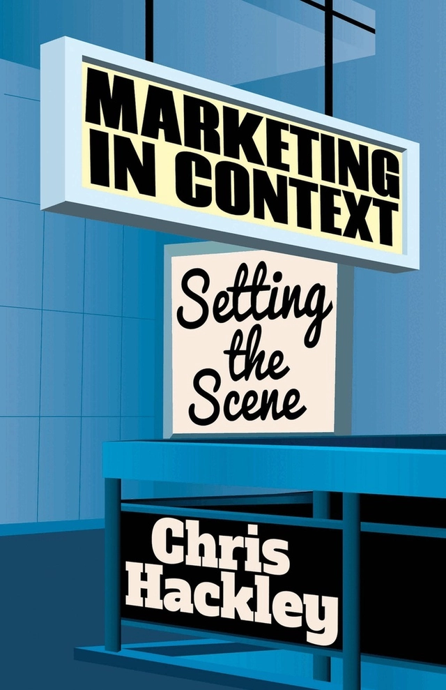 Marketing in context : setting the scene; Christopher E. Hackley; 2013