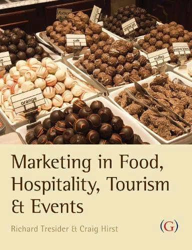 Marketing in Food, Hospitality, Tourism and Events: A Critical Approach [Elektronisk resurs]; Richard Tresidder, Craig Hirst; 2012