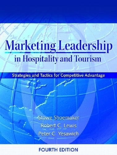 Marketing Leadership in Hospitality and Tourism; Stowe C Shoemaker, Robert C. Lewis, Peter C. Yesawich