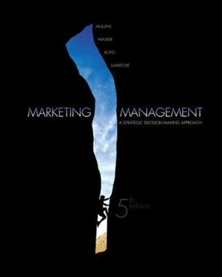 Marketing management : a strategic decision-making approach; John W. Mullins; 2005