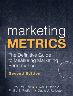 Marketing metrics : the definitive guide to measuring marketing performance; Paul Farris; 2010