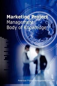 Marketing Project Management Body of Knowledge; Chiu-Chi Wei; 2012