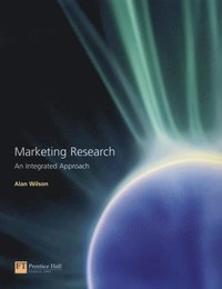 Marketing research : an integrated approach; Alan M. Wilson; 2003