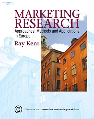 Marketing research: approaches, methods and applications in Europe; Ray Kent; 2007