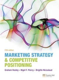 Marketing strategy and competitive positioning; Graham J. Hooley; 2011
