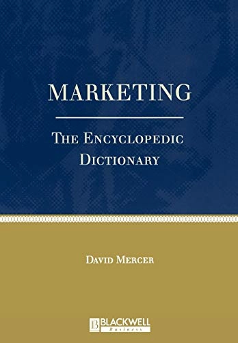 Marketing - the encyclopaedic dictionary; David Mercer; 1999