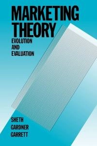 Marketing Theory: Evolution and Evaluation; Jagdish N. Sheth; 1988