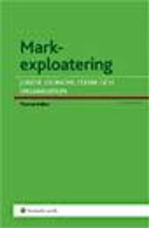 Markexploatering : juridik, ekonomi, teknik och organisation; Thomas Kalbro; 2007