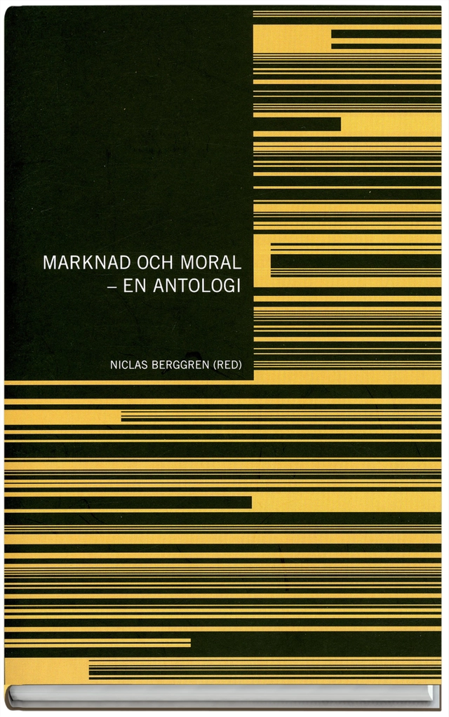 Marknad och moral : en antologi; Daniel Klein, Deirdre McCloskey, Steven Shavell, Viktor Vanberg; 2008