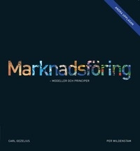 Marknadsföring - modeller och principer; Carl Gezelius, Per Wildenstam; 2011