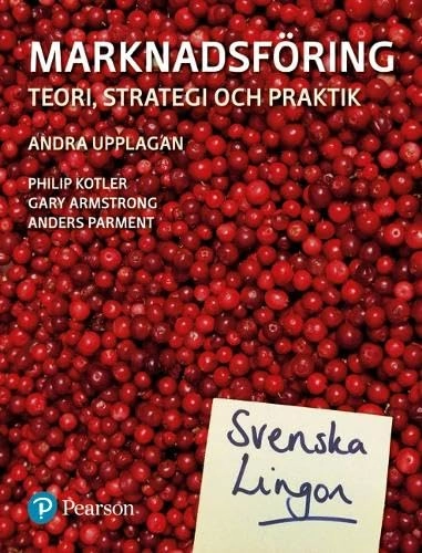 Marknadsföring - Teori, strategi och praktik; Philip Kotler, Gary Armstrong, Anders Parment; 2017