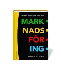 Marknadsföring - Vetenskap och praktik; Per Frankelius, Charlotte Norrman, Anders Parment, Christina Öberg; 2015
