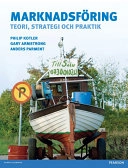 Marknadsfsring: teori, strategi och praktik; Philip Kotler, Gary Armstrong, Anders Parment; 2015