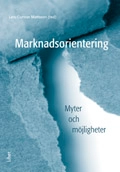 Marknadsorientering - myter och möjligheter; Lars-Gunnar Mattsson; 2008