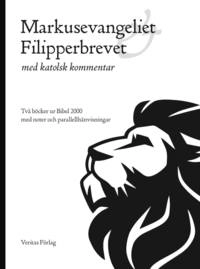 Markusevangeliet & Filipperbrevet med katolsk kommentar; Tord Fornberg, Gösta Hallonsten, Emanuel Sennerstrand; 2018