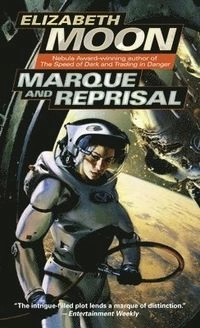 Marque and Reprisal; Elizabeth Moon; 2005