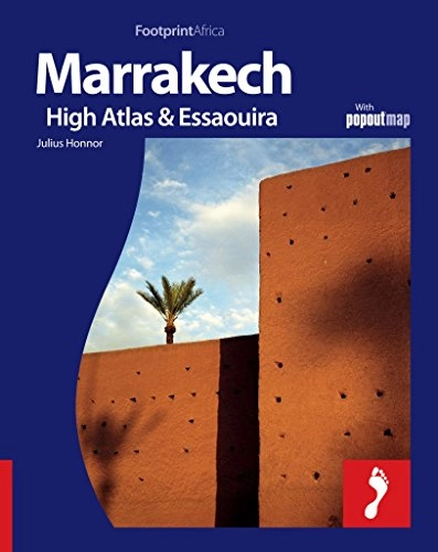 Marrakech, High Atlas & Essaouira Footprint Full-colour Guide; Honnor Julius; 2009