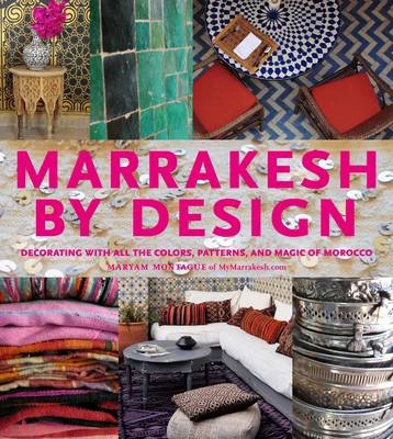 Marrakesh by design; Maryam Montague; 2012