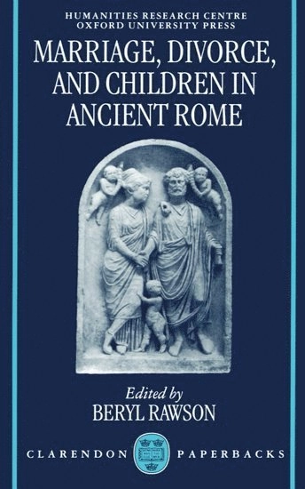 Marriage, divorce, and children in ancient Rome; Beryl Rawson, Australian National University. Humanities Research Centre; 1996