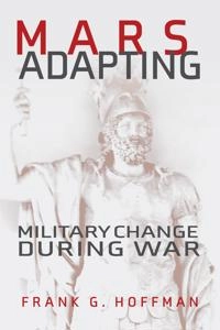 Mars adapting : military change during war; Frank G. Hoffman; 2021