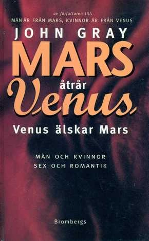 Mars åtrår Venus, Venus älskar Mars : [män och kvinnor, sex och romantik]; John Gray; 1996