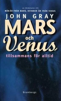 Mars och Venus - tillsammans för alltid; John Gray; 1996