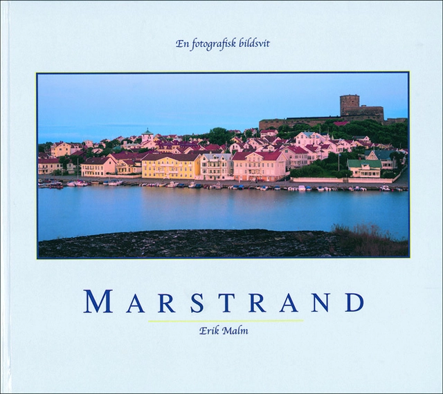 Marstrand : en fotografisk bildsvit : a pictorial suite of photos : eine ph; Erik Malm; 2001