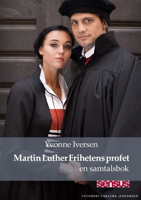 Martin Luther Frihetens profet : en samtalsbok; Yvonne Iversen; 2017