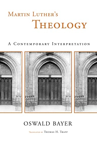 Martin Luther's theology : a contemporary interpretation; Oswald. Bayer; 2008